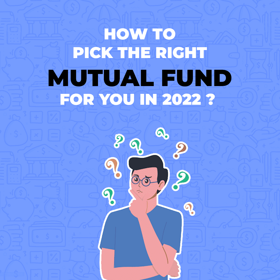 How to pick the right Mutual Fund for you in 2022? 