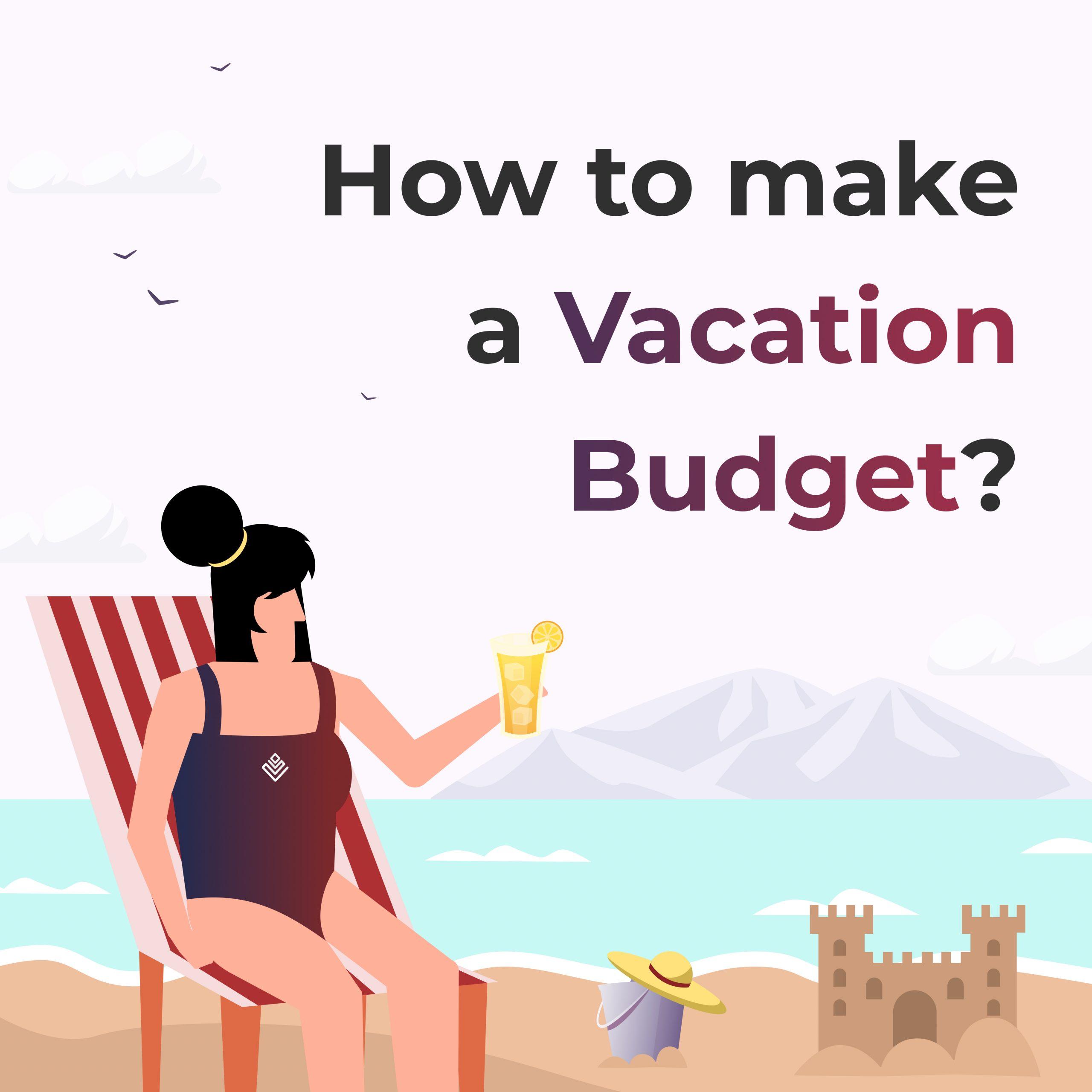 How to make a Vacation Budget?