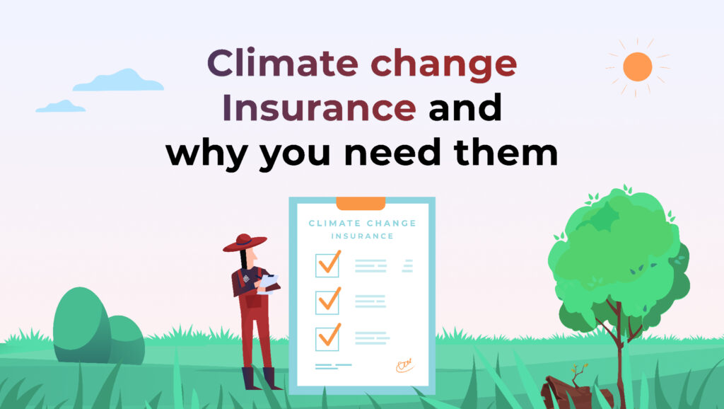 Climate Change Insurance: Why You Need Them  