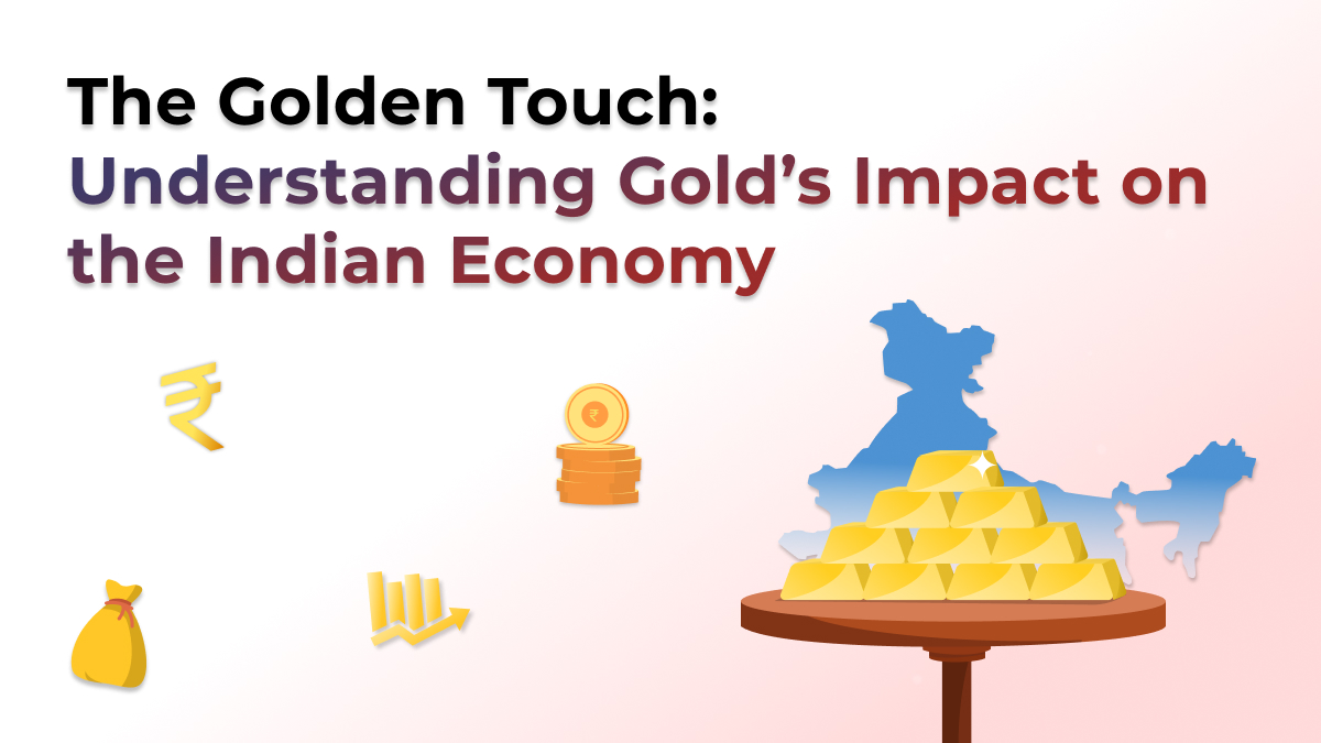 The Golden Touch: Understanding Gold’s Impact on the Indian Economy