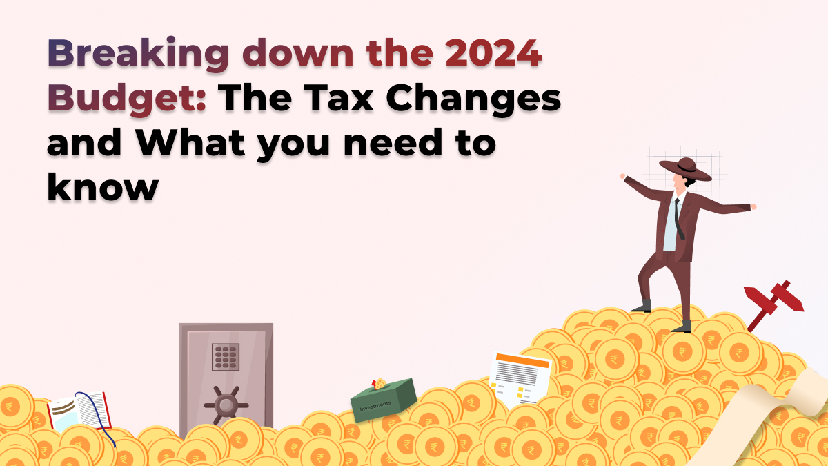 Breaking Down the 2024 Budget: The Tax Changes and What You Need to Know